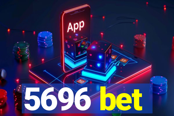 5696 bet